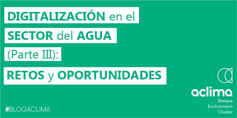 Digitalización en el sector del agua III: retos y oportunidades