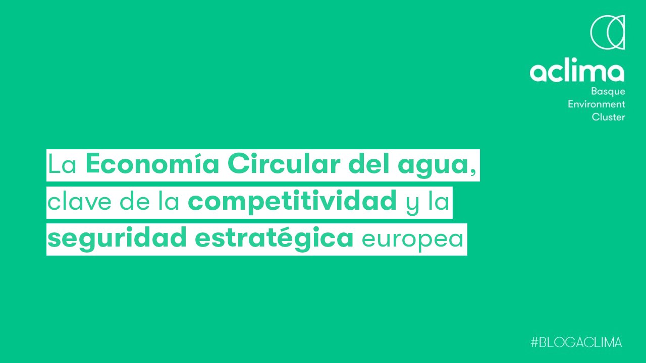 post_170726 La Economía Circular del agua, clave de la competitividad y la seguridad estratégica europea